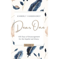 Dear One - Volume One: 100 Days of Encouragement for the Hopeful and Weary