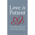 Love Is Patient: 40 Devotional Gems and Bible Study Truths from Paul's Letters to the Corinthians