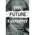 The Future Economy: A Crypto Insider's Guide to the Tech Dismantling Traditional Banking