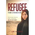 Refugee from Afghanistan: No one wants to leave her home... or loved ones... UNLESS SHE MUST.