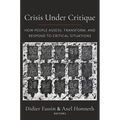 Crisis Under Critique: How People Assess, Transform, and Respond to Critical Situations