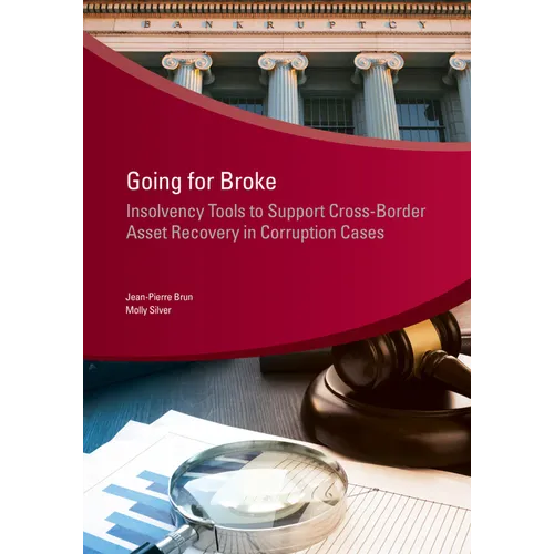 Going for Broke: Insolvency Tools to Support Cross-Border Asset Recovery in Corruption Cases