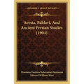 Avesta, Pahlavi, And Ancient Persian Studies (1904)