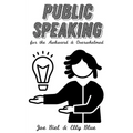 Public Speaking for the Awkward & Overwhelmed