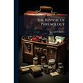The Revival of Phrenology: The Mental Functions of the Brain: An Investigation Into Their Localisation and Their Manifestation in Health and Disease