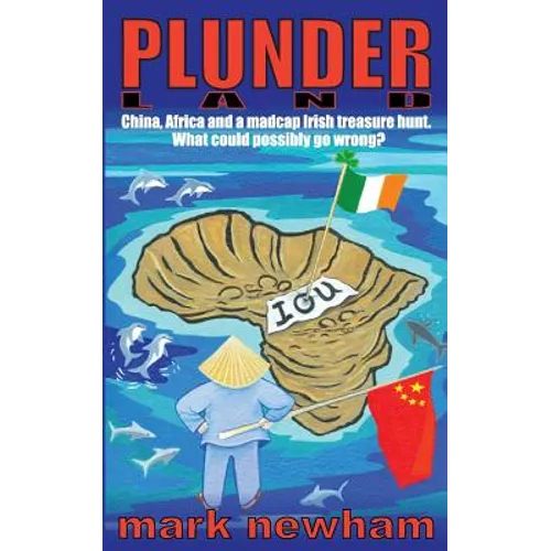 Plunderland: China, Africa and a madcap Irish treasure hunt