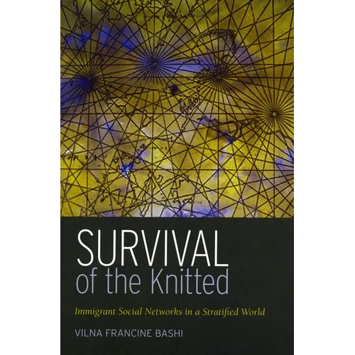 Survival of the Knitted: Immigrant Social Networks in a Stratified World