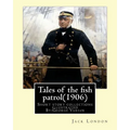 Tales of the fish patrol(1906) by: Jack London.illustrated By: George Varian: Short story collections ((Varian, George, 1865-1923)