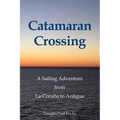 Catamaran Crossing: A Sailing Adventure from La Coruña to Antigua