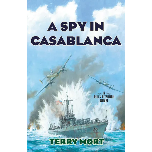 A Spy in Casablanca: A Riley Fitzhugh Novel
