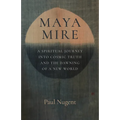 Maya Mire: A Spiritual Journey Into Cosmic Truth and the Dawning of a New World