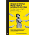 Propuesta educativa para prevenir y erradicar la violencia y el acoso escolar