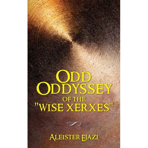 Odd Oddyssey of The "Wise Xerxes"