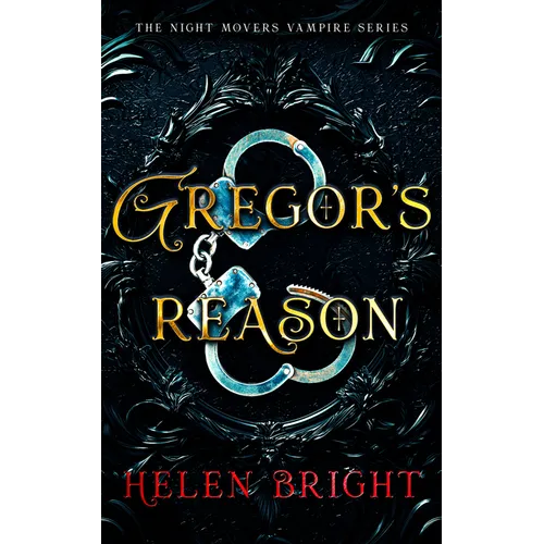 Gregor's Reason: A Steamy Vampire Romance with a Dominant Hero, Shattered Trust, and Fierce Emotional Heat