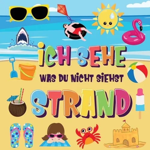 Ich sehe was du nicht siehst - Strand: Findest du den Bikini, das Handtuch und das Eis? Ein lustiges Suchen und Finden im Sommerspiel für 2-4 jährige