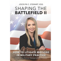 Shaping The Battlefield II: How To Litigate Motions in Military Practice