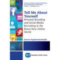 Tell Me About Yourself: Personal Branding and Social Media Recruiting in the Brave New Online World
