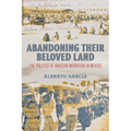 Abandoning Their Beloved Land: The Politics of Bracero Migration in Mexico