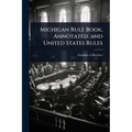 Michigan Rule Book, Annotated, and United States Rules