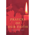 Prayers of Our Faith: Classic Christian Prayers