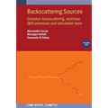 Backscattering Sources, Volume 2: Compton backscattering, nonlinear QED processes and calculation tools