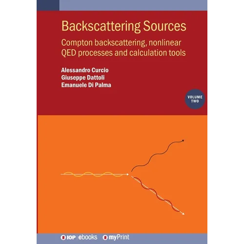 Backscattering Sources, Volume 2: Compton backscattering, nonlinear QED processes and calculation tools