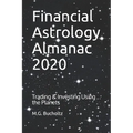 Financial Astrology Almanac 2020: Trading & Investing Using the Planets