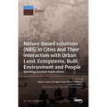 Nature-Based Solutions (NBS) in Cities and Their Interaction with Urban Land, Ecosystems, Built Environment and People