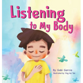 Listening to My Body: A guide to helping kids understand the connection between their sensations (what the heck are those?) and feelings so that they