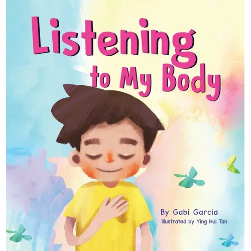 Listening to My Body: A guide to helping kids understand the connection between their sensations (what the heck are those?) and feelings so that they