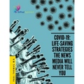 Covid-19: Life-Saving Strategies The News Media Will Never Tell You