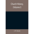 Church History, (Volume I)
