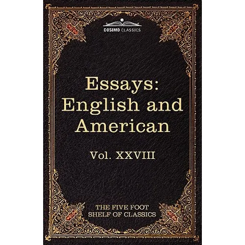 Essays: English and American: The Five Foot Shelf of Classics, Vol. XXVIII (in 51 Volumes)