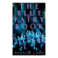 The Blue Fairy Book: The Enchanted Tales of Fantastic & Magical Adventures