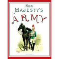 Her Majesty's Army 1888: A Descripitive Account of the various regiments now comprising the Queen's Forces & Indian and Colonial Forces; VOLUME 