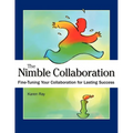 The Nimble Collaboration: Fine-Tuning Your Collaboration for Lasting Success