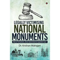 Legally Victimising National Monuments: Role of Parliament, Union Government & Supreme Court