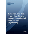 Numerical and Data-Driven Modelling in Coastal, Hydrological and Hydraulic Engineering