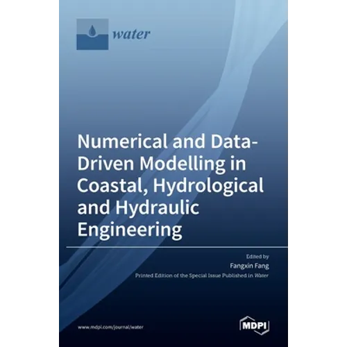 Numerical and Data-Driven Modelling in Coastal, Hydrological and Hydraulic Engineering