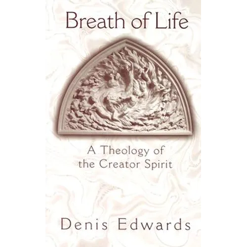 Breath of Life: A Theology of the Creator Spirit