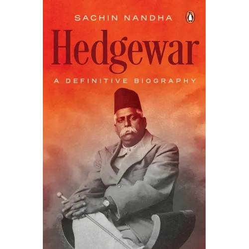 Hedgewar (Founder of Rashtriya Swayamsevak Sangh): A Definitive Biography