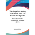 The Gospel According To Matthew, And The Acts Of The Apostles: Translated Into The Putawatomie Language (1844)