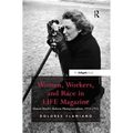 Women, Workers, and Race in Life Magazine: Hansel Mieth's Reform Photojournalism, 1934-1955
