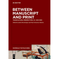 Between Manuscript and Print: Transcultural Perspectives, Ca. 1400-1800