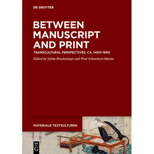 Between Manuscript and Print: Transcultural Perspectives, Ca. 1400-1800
