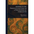 Answer to Dr. Priestley's Letters to a Philosophical Unbeliever