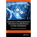 Integration of Heterogeneous Manufacturing Machinery in Cells and Systems: Policies and Practices