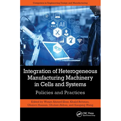 Integration of Heterogeneous Manufacturing Machinery in Cells and Systems: Policies and Practices