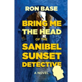 Bring Me the Head of the Sanibel Sunset Detective