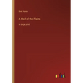 A Waif of the Plains: in large print
